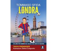 Tommaso sfida Londra: Un libro per bambini sul calcio e sul gioco di squadra