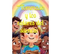 “Tommaso y los colores del silencio”: Un cuento ilustrado sobre la diversidad y la empatía