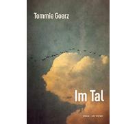Tommie Goerz Im Tal: Ein Jahrhundertroman - »Einer der packendsten Roman (Relié)