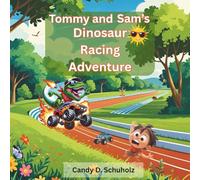 Tommy and Sam's Dinosaur Racing Adventure: A cute story about a young boy and his friend Dinosaur racing cars
