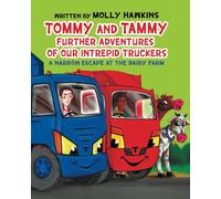Tommy And Tammy, Further Adventures Of Our Intrepid Truckers!: A Narrow Escape At The Farm