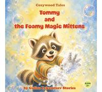 Tommy and the Foamy Magic Mittens: A Playful Picture Book About Handwashing with Bonus Activities for Ages 3-6