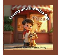 Tommy and the Pizza Pup: A delicious adventure with a boy and his puppy