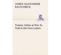 Tommy Atkins At War As Told In His Own Letters