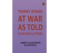 Tommy Atkins at War: As Told in His Own Letters