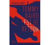 Tommy Baird est de retour - Rebecca Wait - Phebus - broché - Roman