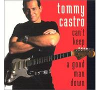 Tommy Castro - Can't Keep A Good Man Down
