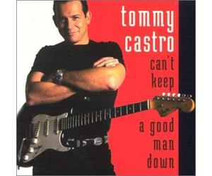 Tommy Castro - Can't Keep A Good Man Down