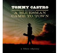 TOMMY CASTRO PRESENTS A BLUESMAN CAME TO TOWN NEUF