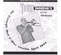 Tommy Dorsey & Orchestra - Carnegie Hall V-Disc Session