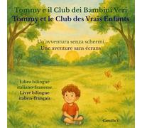 Tommy e il Club dei Bambini Veri / Tommy et le Club des Vrais Enfants: Un'avventura senza schermi / Une aventure sans écrans