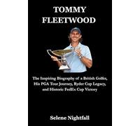 TOMMY FLEETWOOD: The Inspiring Biography of a British Golfer, His PGA Tour Journey, Ryder Cup Legacy, and Historic FedEx Cup Victory