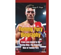 TOMMY FURY BIOGRAPHY: From Love Island to the Boxing Ring-The Knockout Rise of Tommy Fury