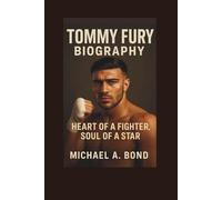 TOMMY FURY BIOGRAPHY: Heart of a Fighter, Soul of a Star