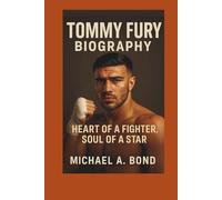 TOMMY FURY BIOGRAPHY: Heart of a Fighter, Soul of a Star