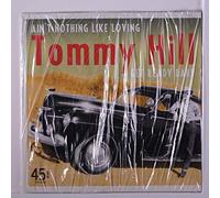 TOMMY HILL - ain't nothing like loving / et ready baby 45 rpm single