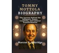 TOMMY MOTTOLA BIOGRAPHY: The Journey Behind the Influence, Power, Creativity, and Cultural Transformation