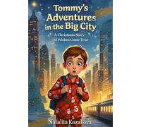 Tommy’s Adventures in the Big City: A Christmas Story of Wishes Come True