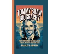 TOMMY SHAW BIOGRAPHY: From Montgomery to Rock Legend - The Life of Styx’s Southern Star