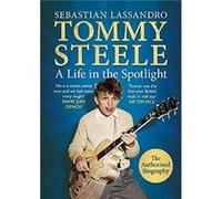 Tommy Steele: A Life In The Spotlight
