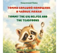 Tommy the Big Helper and the Teaspoons: An English-Russian Bilingual Picture Book About Helping, Independence, and Family Life for Ages 3-6