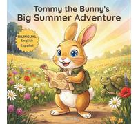 Tommy the Bunny's Big Summer Adventure | La Gran Aventura de Verano de Tommy el Conejo: A Bilingual English-Spanish Picture Book About Courage and Friendship - For Brave Little Explorers Ages 3-7