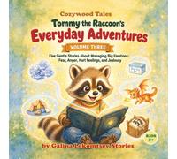 Tommy the Raccoon’s Everyday Adventures: Five Gentle Stories About Big Feelings, Growing Up, and Everyday Magic