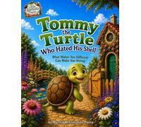 Tommy the Turtle Who Hated His Shell: What Makes You Different Can Make You Strong
