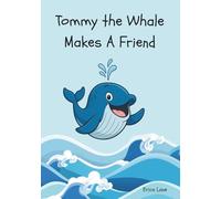 Tommy the Whale Makes A Friend: A Children's Book About Finding Friendship