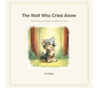 Tommy the Wolf Who Cried Alone: A story about courage and asking for help