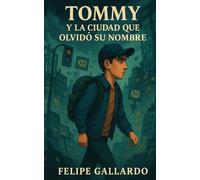 Tommy y la Ciudad que Olvidó su Nombre: Una historia que flota, donde perderse es la única forma de encontrar