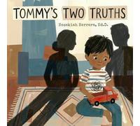Tommy's Two Truths: A Children's Book About Finding Safety and Keeping Love