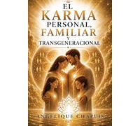 TOMO 3 - El Karma Personal, Familiar y Transgeneracional: Cómo liberar los miedos, las memorias y las heridas kármicas
