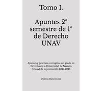 Tomo I. Apuntes 2º semestre de 1º de Derecho UNAV: Apuntes y prácticas corregidas del grado en Derecho en la Universidad de Navarra (UNAV) de la promoción 2021-2025