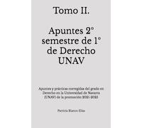 Tomo II. Apuntes 2º semestre de 1º de Derecho UNAV: Apuntes y prácticas corregidas del grado en Derecho en la Universidad de Navarra (UNAV) de la promoción 2021-2025