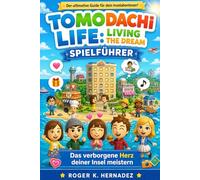 TOMODACHI LIFE: LIVING THE DREAM SPIELFÜHRER: Das verborgene Herz deiner Insel meistern