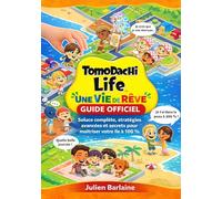 TOMODACHI LIFE UNE VIE DE REVE GUIDE OFFICIEL: Soluce complète, stratégies avancées et secrets pour maîtriser votre île à 100 %