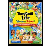 TOMODACHI LIFE : VIVRE LE RÊVE Guide officiel complet du jeu