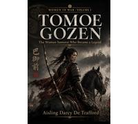 Tomoe Gozen: The Woman Samourai who became a legend