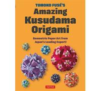 Tomoko Fuse's Amazing Kusudama Origami Geometric Paper Art from Japan's Leading Expert! - Fuse - Tuttle Publishing - ebook (ePub) - Livre