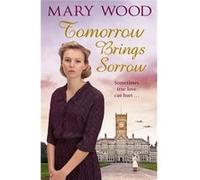 Tomorrow Brings Sorrow Mary Wood, (Auteur)