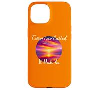 Tomorrow Called It Needs You Inspiration in Sunsets Coque pour iPhone 15