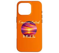 Tomorrow Called It Needs You Inspiration in Sunsets Coque pour iPhone 16 Pro