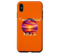 Tomorrow Called It Needs You Inspiration in Sunsets Coque pour iPhone XS Max