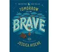 Tomorrow Ill Be Brave by Hische & Jessica Hische Jessica (Auteur)
