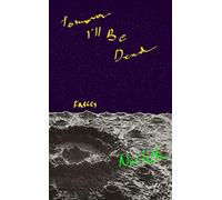 Tomorrow I'll Be Dead: Fables