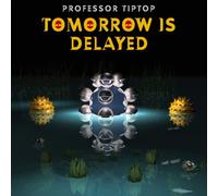 Professor Tip Top - Tomorrow Is Delayed