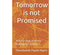 Tomorrow is not Promised: A forty year journey looking for justice