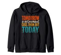 Tomorrow is Not Promised Cuss Them Out Today Sweat à Capuche