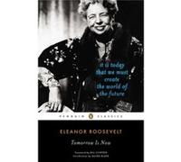 Tomorrow Is Now (Penguin Classics) (Paperback) Eleanor Roosevelt, (Auteur)